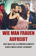 Wie man Frauen aufreißt: Wie man ein Mädchen anspr